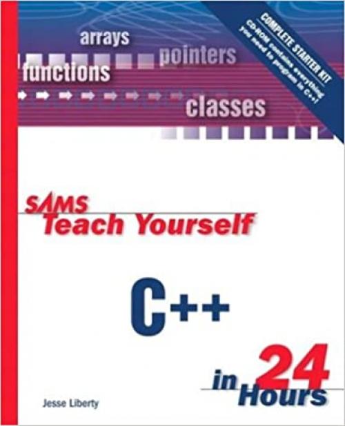  Sams Teach Yourself C++ in 24 Hours, Complete Starter Kit (3rd Edition) (Sams Teach Yourself in 24 Hours) 