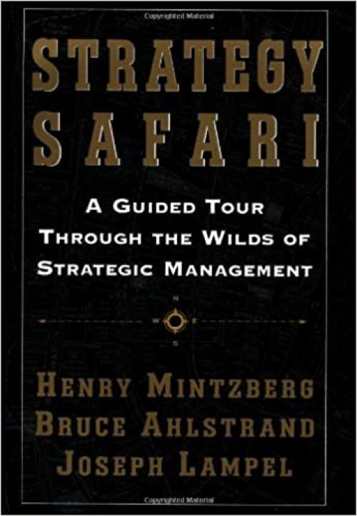  Strategy Safari: A Guided Tour Through The Wilds of Strategic Management 