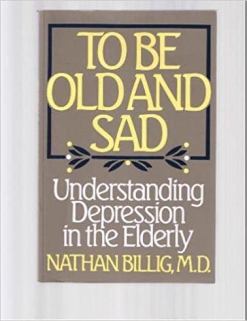  To Be Old and Sad: Understanding Depression in the Elderly 