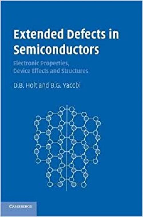  Extended Defects in Semiconductors: Electronic Properties, Device Effects and Structures 