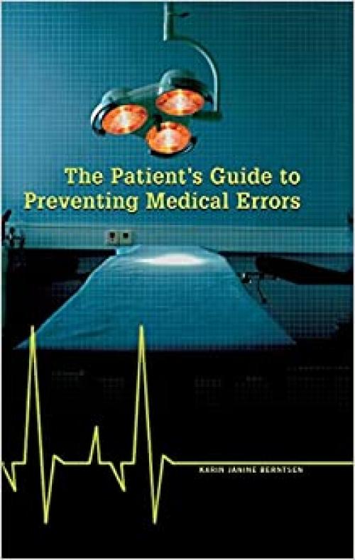  The Patient's Guide to Preventing Medical Errors 