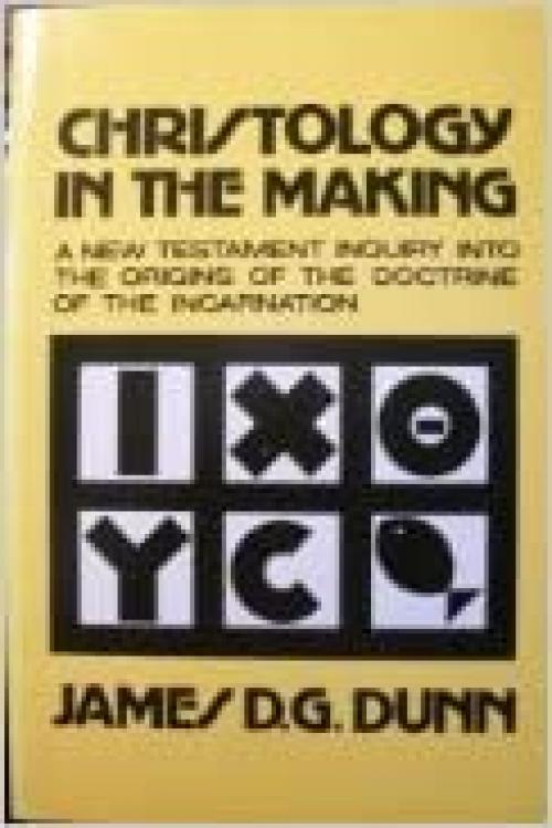  Christology in the making: A New Testament inquiry into the origins of the doctrine of the incarnation 