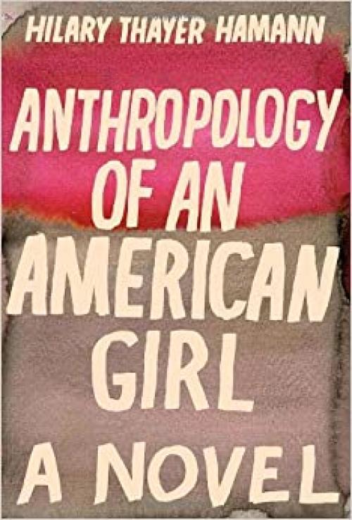  Anthropology of an American Girl: A Novel 