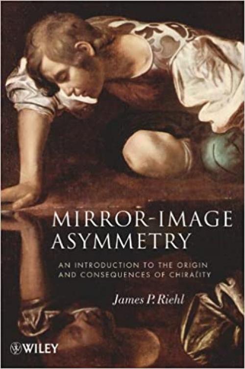  Mirror-Image Asymmetry: An Introduction to the Origin and Consequences of Chirality 