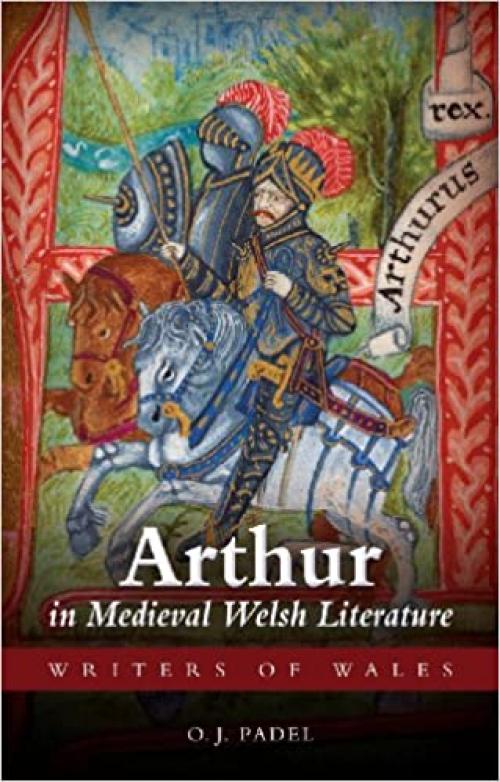  Arthur in Medieval Welsh Literature (University of Wales Press - Writers of Wales) 