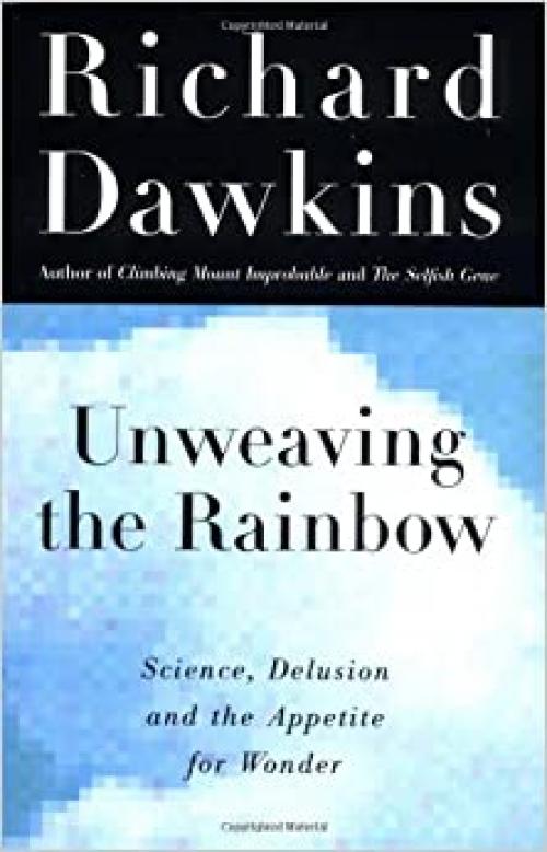  Unweaving the Rainbow: Science, Delusion and the Appetite for Wonder 