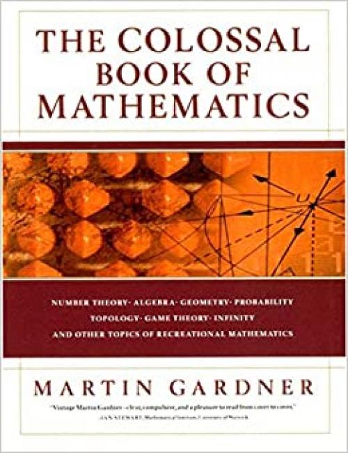  The Colossal Book of Mathematics: Classic Puzzles, Paradoxes, and Problems 