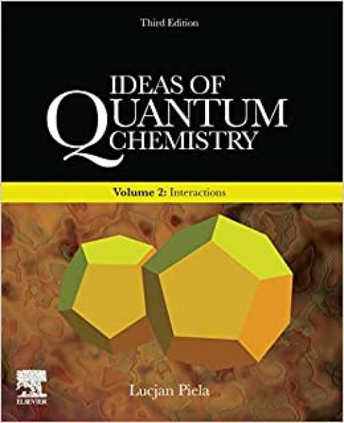  Ideas of Quantum Chemistry: Volume 2: Interactions 