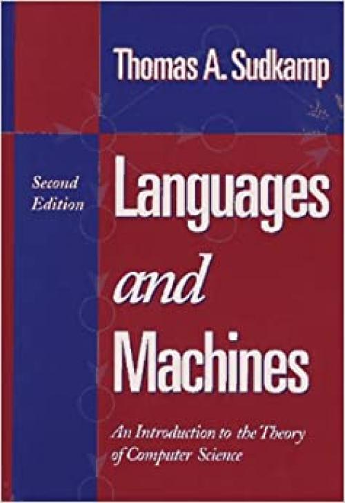  Languages and Machines: An Introduction to the Theory of Computer Science (2nd Edition) 