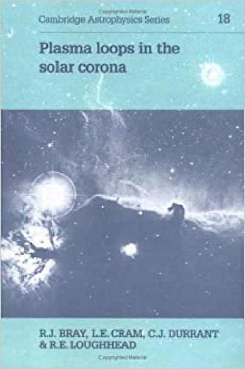  Plasma Loops in the Solar Corona (Cambridge Astrophysics) 