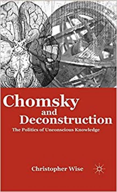  Chomsky and Deconstruction: The Politics of Unconscious Knowledge 