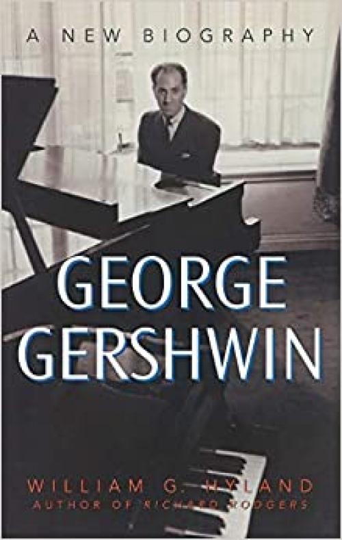  George Gershwin: A New Biography 