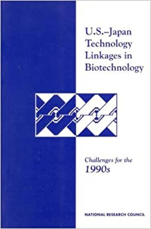  U.S.-Japan Technology Linkages in Biotechnology: Challenges for the 1990s 