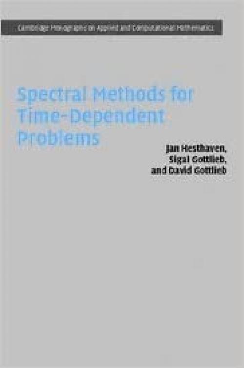  Spectral Methods for Time-Dependent Problems (Cambridge Monographs on Applied and Computational Mathematics) 