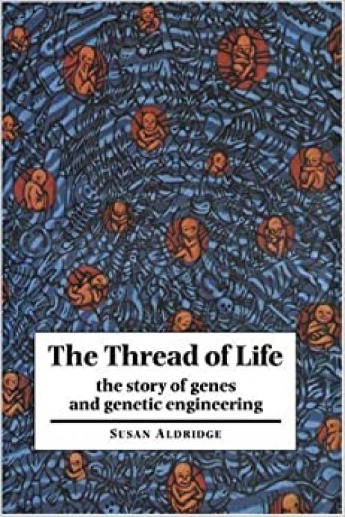  The Thread of Life: The Story of Genes and Genetic Engineering (Canto Book) 