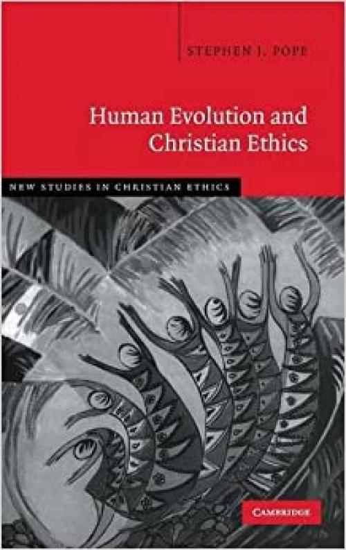  Human Evolution and Christian Ethics (New Studies in Christian Ethics) 