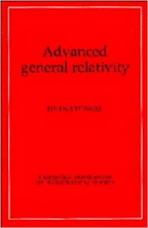  Advanced General Relativity (Cambridge Monographs on Mathematical Physics) 