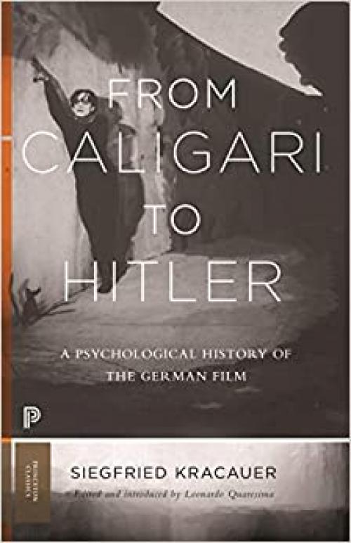  From Caligari to Hitler: A Psychological History of the German Film (Princeton Classics) 