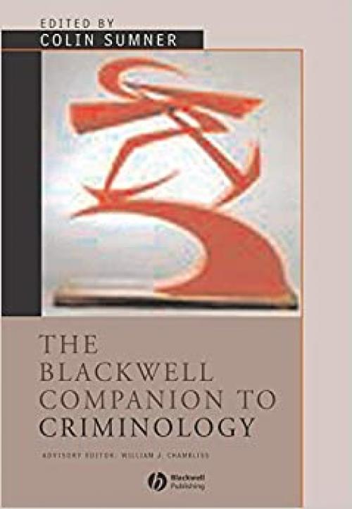  The Blackwell Companion to Criminology (Wiley Blackwell Companions to Sociology) 