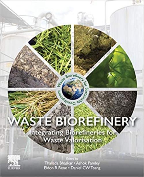  Waste Biorefinery: Integrating Biorefineries for Waste Valorisation 