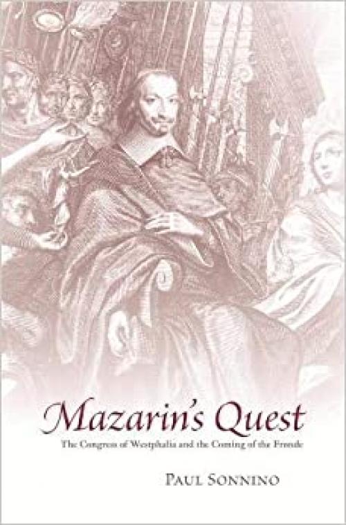  Mazarin’s Quest: The Congress of Westphalia and the Coming of the Fronde 