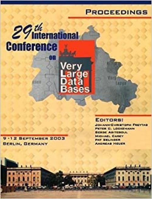  Proceedings 2003 VLDB Conference: 29th International Conference on Very Large Databases (VLDB) (PROCEEDINGS OF THE INTERNATIONAL CONFERENCE ON VERY LARGE DATABASES (VLDB)) 
