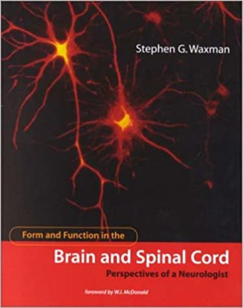  Form and Function in the Brain and Spinal Cord: Perspectives of a Neurologist 