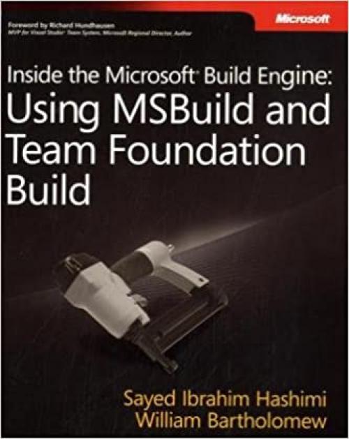  Inside the Microsoft® Build Engine: Using MSBuild and Team Foundation Build (PRO-Developer) 