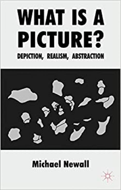  What is a Picture?: Depiction, Realism, Abstraction 