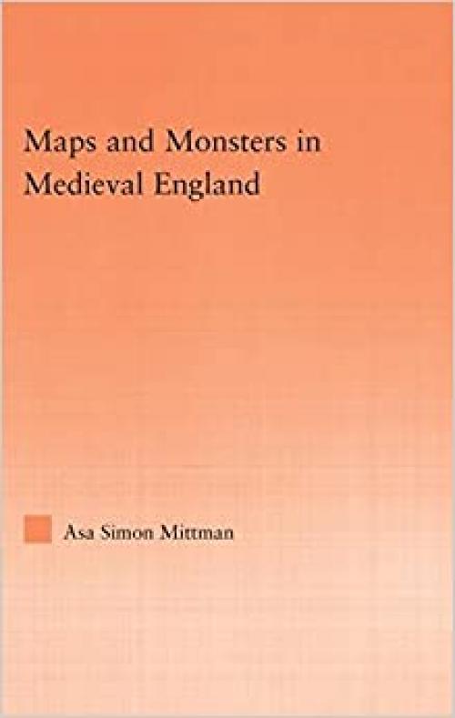  Maps and Monsters in Medieval England (Studies in Medieval History and Culture) 