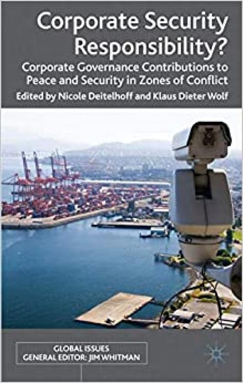  Corporate Security Responsibility?: Corporate Governance Contributions to Peace and Security in Zones of Conflict (Global Issues) 