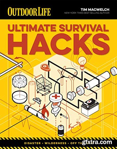 Ultimate Survival Hacks: Over 500 Amazing Tricks That Just Might Save Your Life