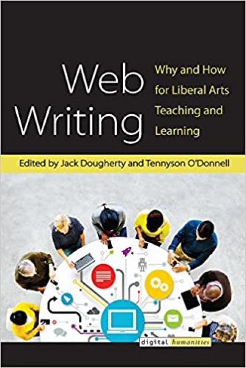  Web Writing: Why and How for Liberal Arts Teaching and Learning (Digital Humanities) 