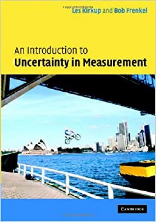  An Introduction to Uncertainty in Measurement: Using the GUM (Guide to the Expression of Uncertainty in Measurement) 