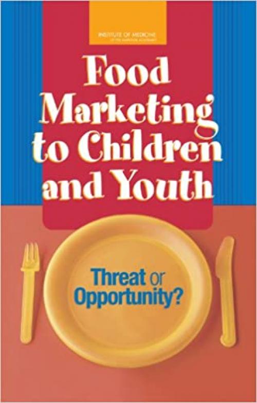  Food Marketing to Children and Youth: Threat or Opportunity? (BCYF 25th Anniversary) 