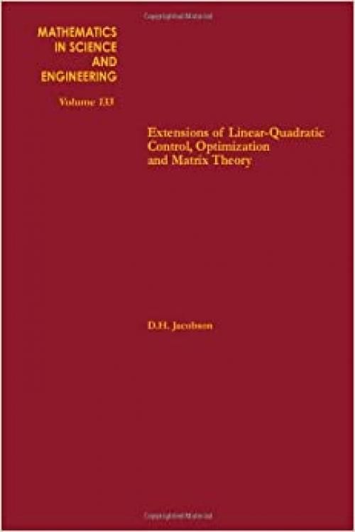  Extensions of Linear-Quadratic Control, Optimization and Matrix Theory (Mathematics in Science and Engineering, Vol. 133) 