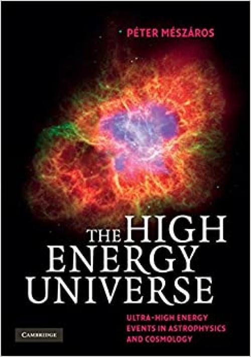  The High Energy Universe: Ultra-High Energy Events in Astrophysics and Cosmology 