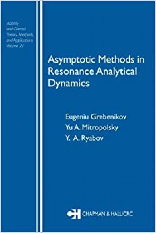  Asymptotic Methods in Resonance Analytical Dynamics (Stability and Control) 