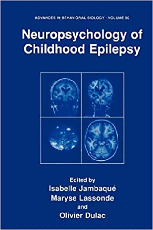  Neuropsychology of Childhood Epilepsy (Advances in Behavioral Biology (50)) 