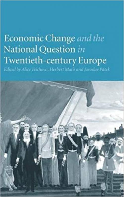  Economic Change and the National Question in Twentieth-Century Europe 