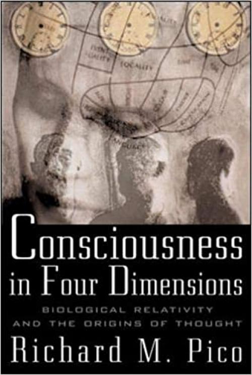  Consciousness in Four Dimensions: Biological Relativity and the Origins of Thought 