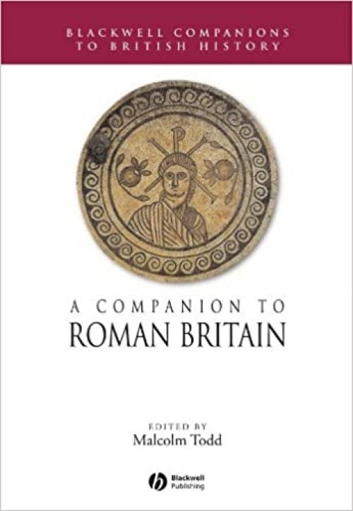  A Companion to Roman Britain (Blackwell Companions to British History) 