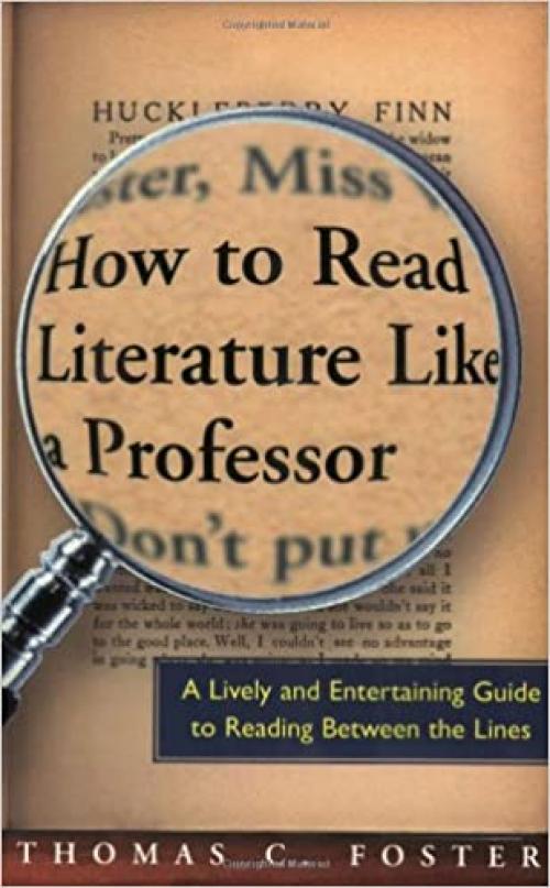  How to Read Literature Like a Professor: A Lively and Entertaining Guide to Reading Between the Lines 