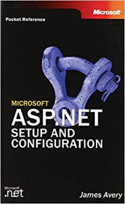  Microsoft ASP.NET Setup and Configuration Pocket Reference (Developer Reference) 