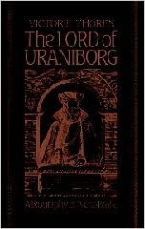  The Lord of Uraniborg: A Biography of Tycho Brahe 