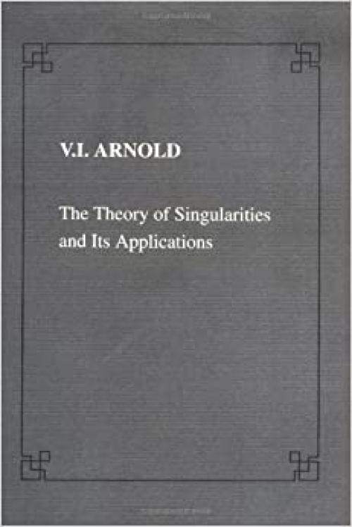  The Theory of Singularities and its Applications (Lezione Fermiane) 