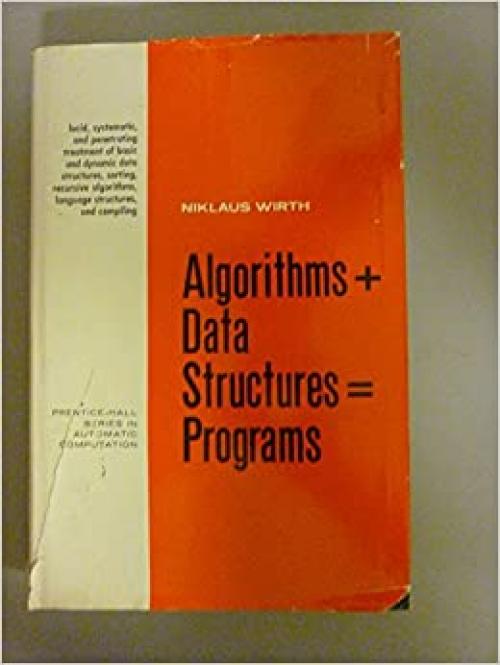  Algorithms + Data Structures = Programs (Prentice-Hall Series in Automatic Computation) 