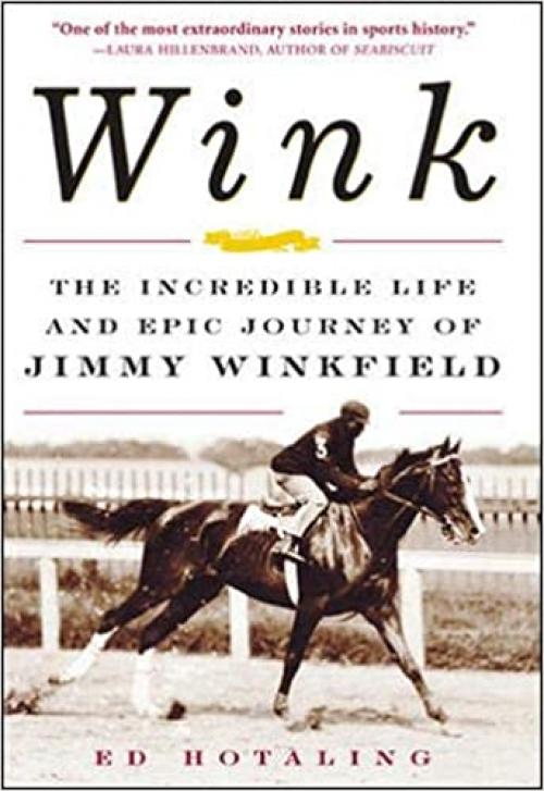  Wink: The Incredible Life and Epic Journey of Jimmy Winkfield 