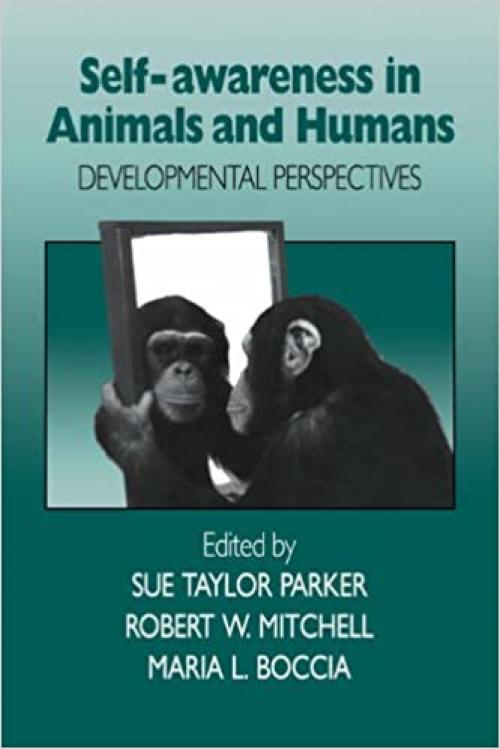  Self-Awareness in Animals & Humans: Developmental Perspectives 