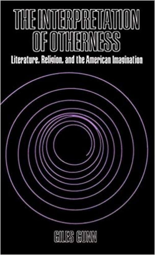  The Interpretation of Otherness: Literature, Religion, and the American Imagination 